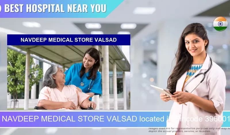 NAVDEEP MEDICAL STORE VALSAD located in Pincode 396001 Valsad