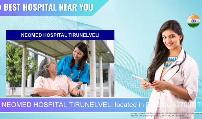 NEOMED HOSPITAL TIRUNELVELI located in Pincode 627007 Tirunelveli