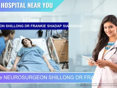 NEUROSURGEON SHILLONG DR FRANKIE SHADAP SIANGSHAI located in Pincode 793003 Shillong