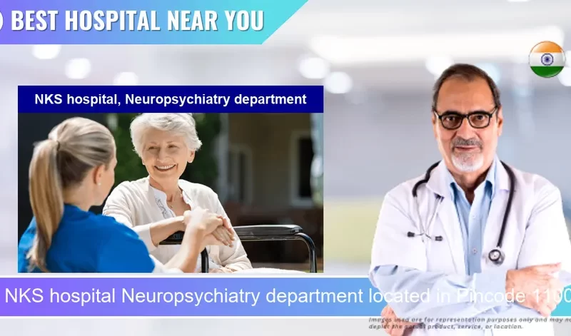 NKS hospital Neuropsychiatry department located in Pincode 110007 Delhi