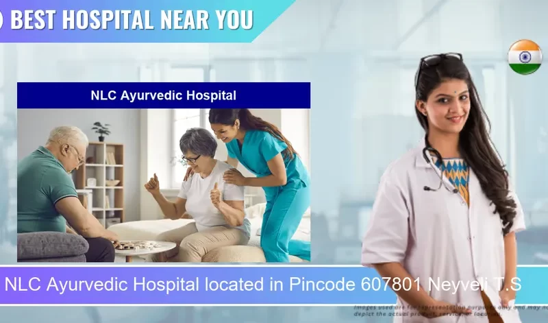 NLC Ayurvedic Hospital located in Pincode 607801 Neyveli T.S
