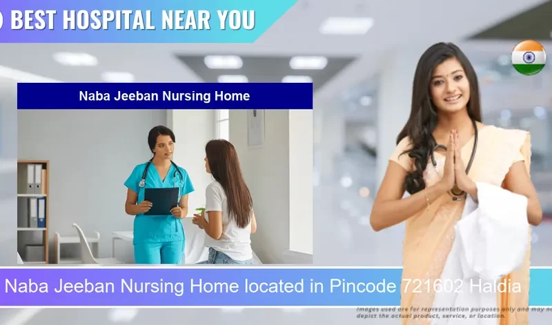 Naba Jeeban Nursing Home located in Pincode 721602 Haldia