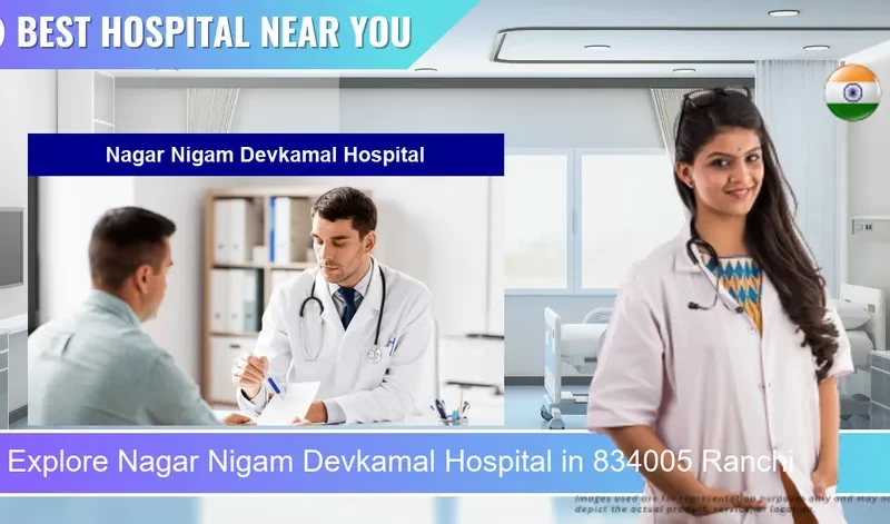 Nagar Nigam Devkamal Hospital located in Pincode 834005 Ranchi