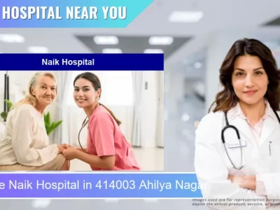 Naik Hospital located in Pincode 414003 Ahilya Nagar