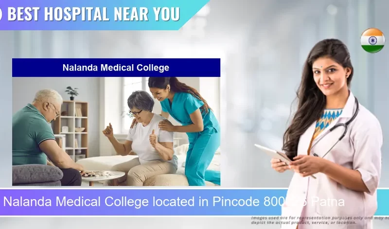 Nalanda Medical College located in Pincode 800026 Patna