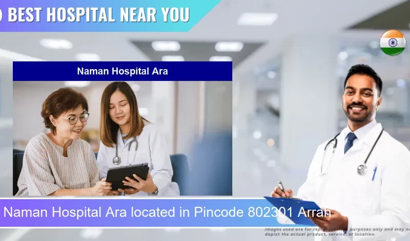 Naman Hospital Ara located in Pincode 802301 Arrah