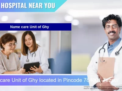 Name care Unit of Ghy located in Pincode 784001 Tezpur
