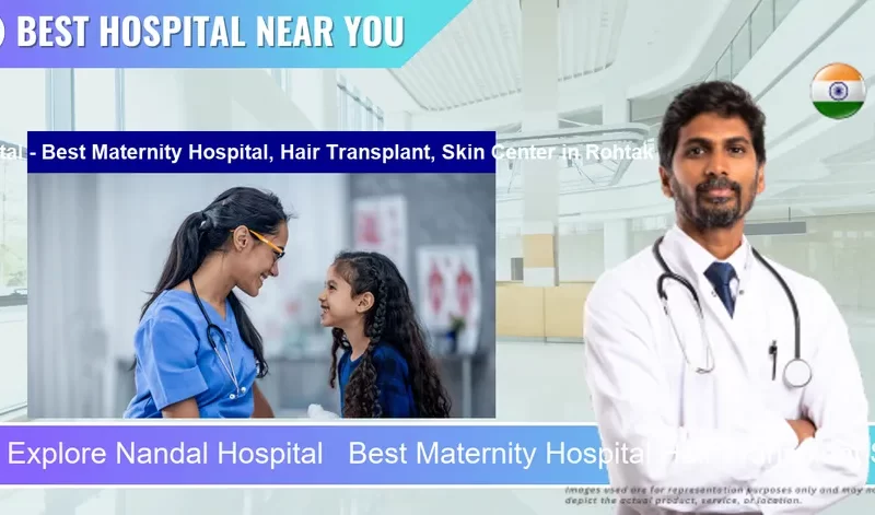 Nandal Hospital Best Maternity Hospital Hair Transplant Skin Center located in Pincode Rohtak located in Pincode 124001 Rohtak