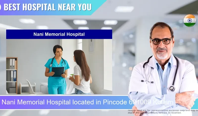 Nani Memorial Hospital located in Pincode 691009 Kollam