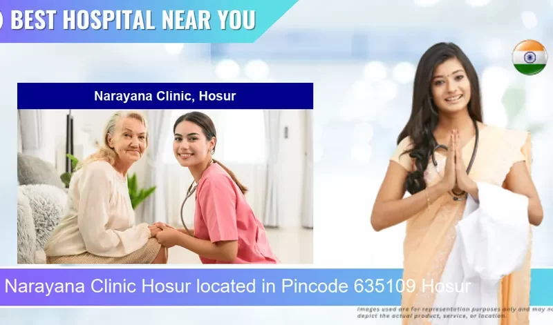 Narayana Clinic Hosur located in Pincode 635109 Hosur