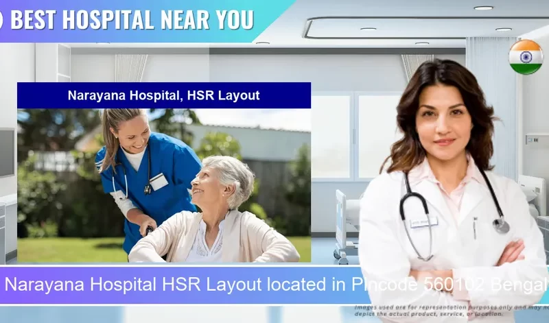 Narayana Hospital HSR Layout located in Pincode 560102 Bengaluru