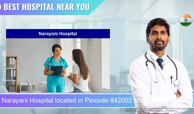 Narayani Hospital located in Pincode 842002 Muzaffarpur