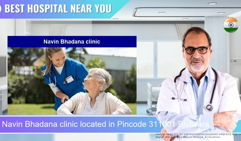 Navin Bhadana clinic located in Pincode 311001 Bhilwara