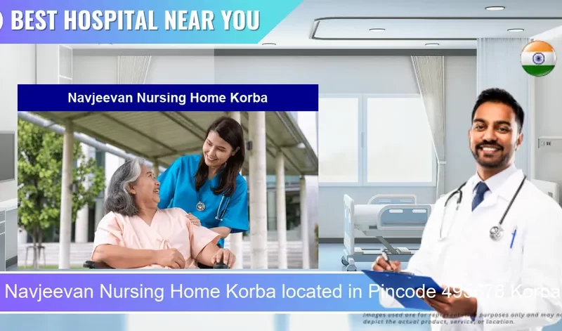Navjeevan Nursing Home Korba located in Pincode 495678 Korba