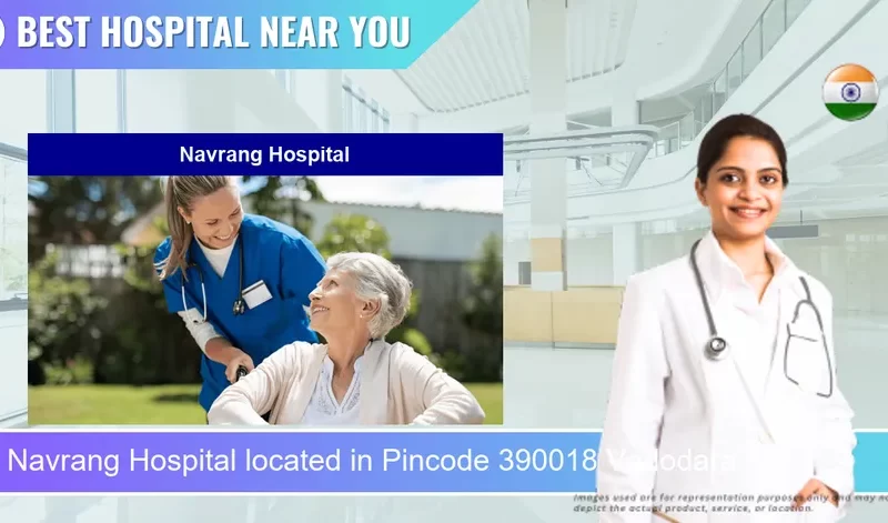 Navrang Hospital located in Pincode 390018 Vadodara