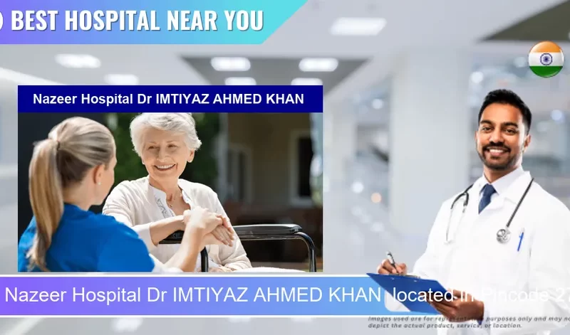 Nazeer Hospital Dr IMTIYAZ AHMED KHAN located in Pincode 276001 Azamgarh