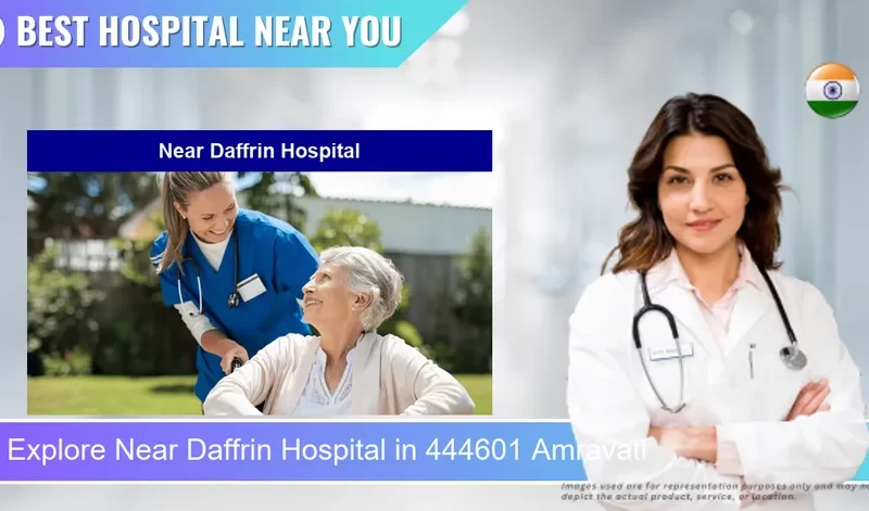 Near Daffrin Hospital located in Pincode 444601 Amravati
