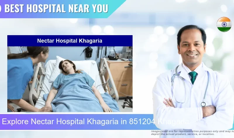 Nectar Hospital Khagaria located in Pincode 851204 Khagaria