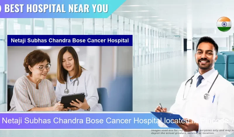 Netaji Subhas Chandra Bose Cancer Hospital located in Pincode 700094 Kolkata