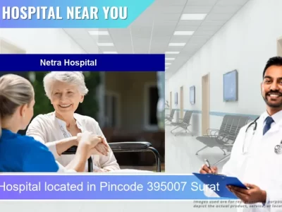 Netra Hospital located in Pincode 395007 Surat
