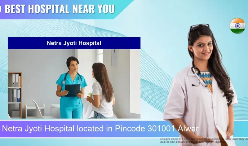 Netra Jyoti Hospital located in Pincode 301001 Alwar