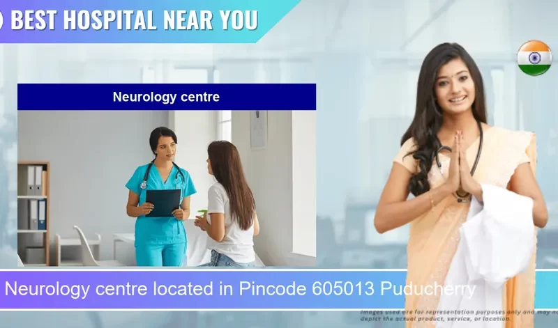 Neurology centre located in Pincode 605013 Puducherry