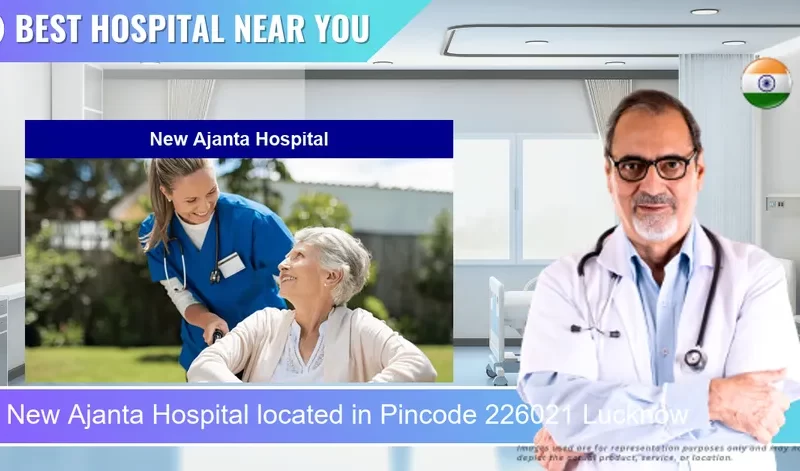 New Ajanta Hospital located in Pincode 226021 Lucknow