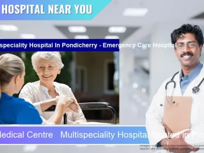 New Medical Centre Multispeciality Hospital located in Pincode Pondicherry Emergency Care Hospital located in Pincode 605001 Puducherry