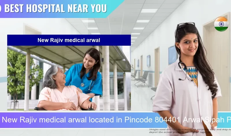 New Rajiv medical arwal located in Pincode 804401 Arwal Sipah Panchayat