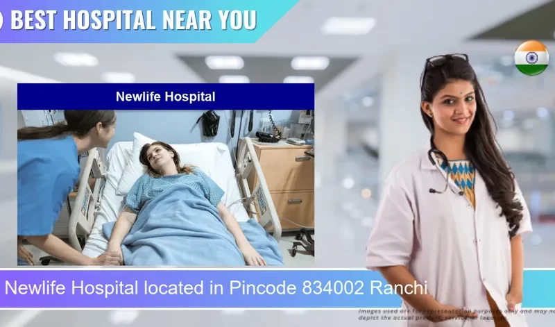 Newlife Hospital located in Pincode 834002 Ranchi
