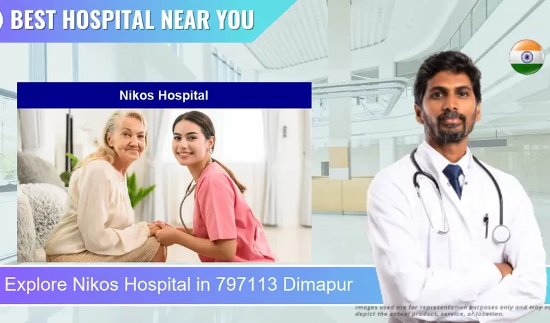 Nikos Hospital located in Pincode 797113 Dimapur