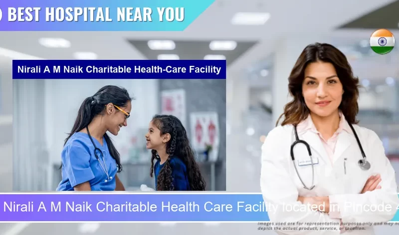 Nirali A M Naik Charitable Health Care Facility located in Pincode 400072 Mumbai