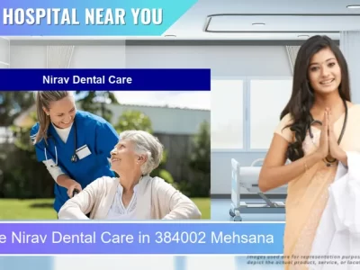 Nirav Dental Care located in Pincode 384002 Mehsana