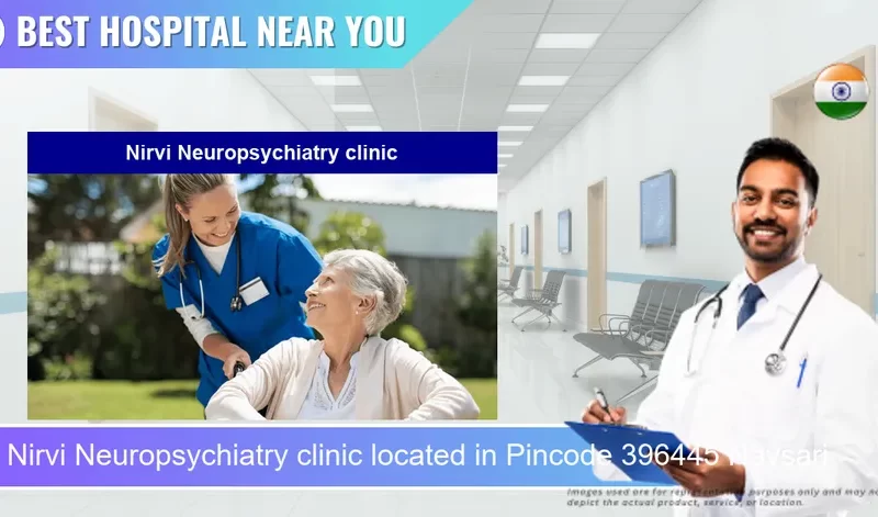 Nirvi Neuropsychiatry clinic located in Pincode 396445 Navsari