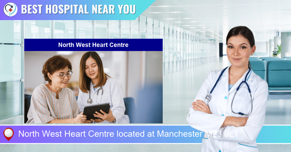 North West Heart Centre located at Manchester M23 9LT