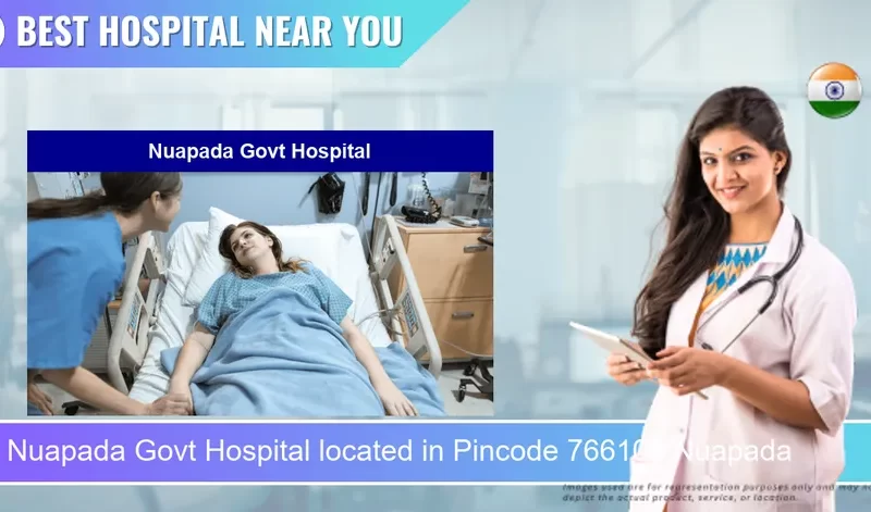 Nuapada Govt Hospital located in Pincode 766105 Nuapada