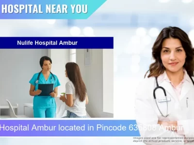 Nulife Hospital Ambur located in Pincode 635808 Ambur