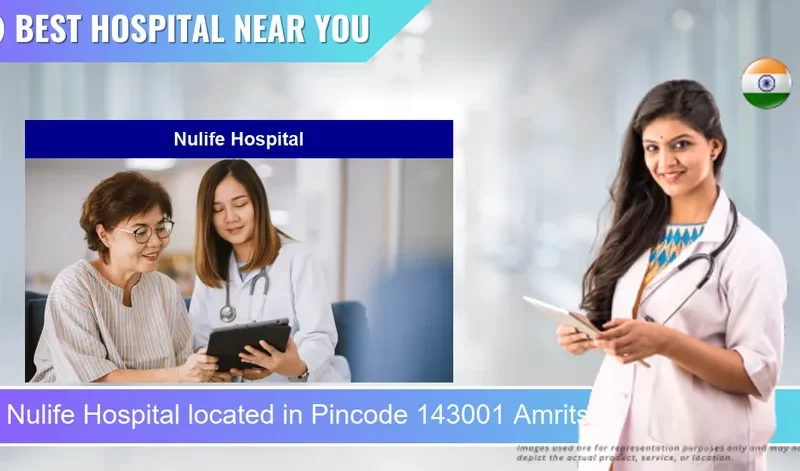 Nulife Hospital located in Pincode 143001 Amritsar