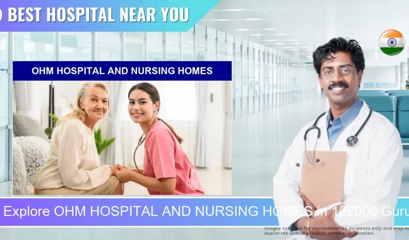 OHM HOSPITAL AND NURSING HOMES located in Pincode 122006 Gurugram