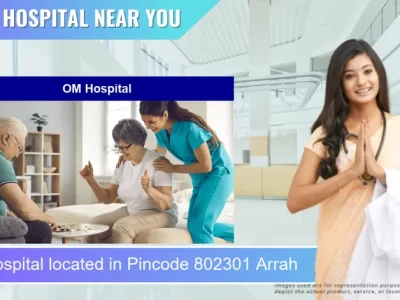 OM Hospital located in Pincode 802301 Arrah