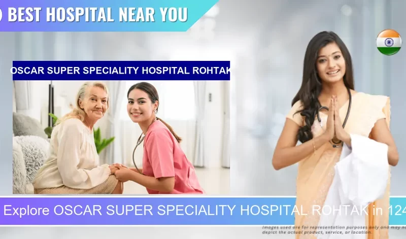 OSCAR SUPER SPECIALITY HOSPITAL ROHTAK located in Pincode 124001 Rohtak