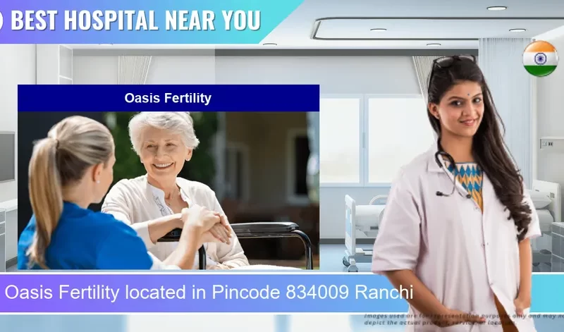 Oasis Fertility located in Pincode 834009 Ranchi