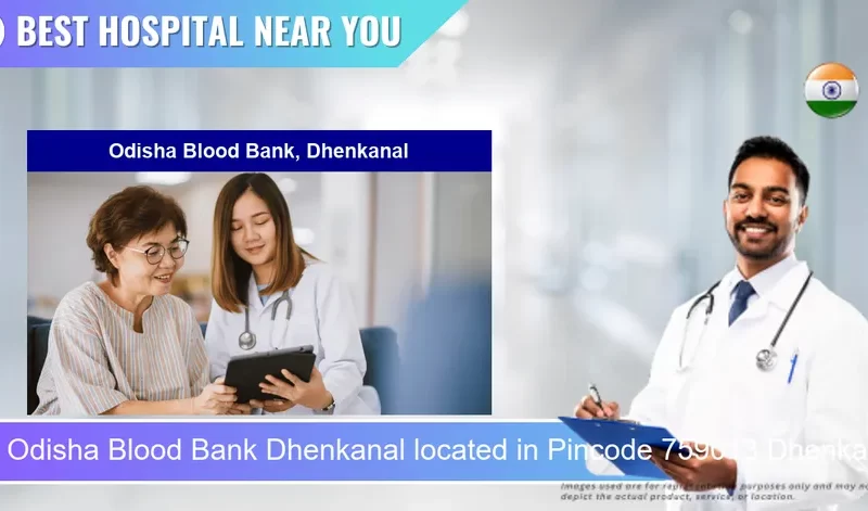 Odisha Blood Bank Dhenkanal located in Pincode 759013 Dhenkanal