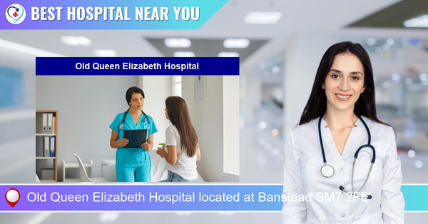 Old Queen Elizabeth Hospital located at Banstead SM7 2FE