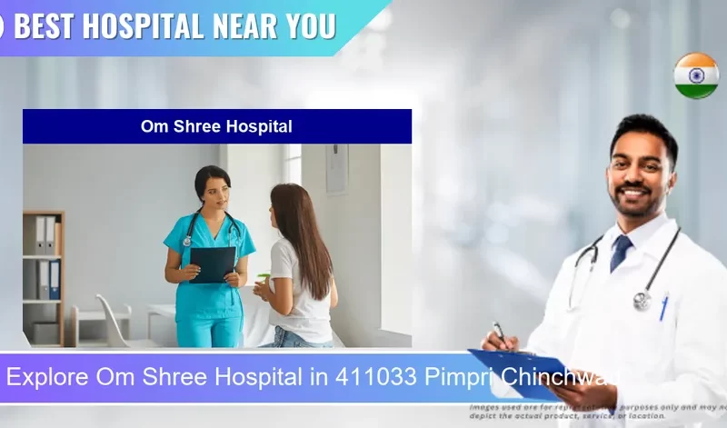 Om Shree Hospital located in Pincode 411033 Pimpri Chinchwad