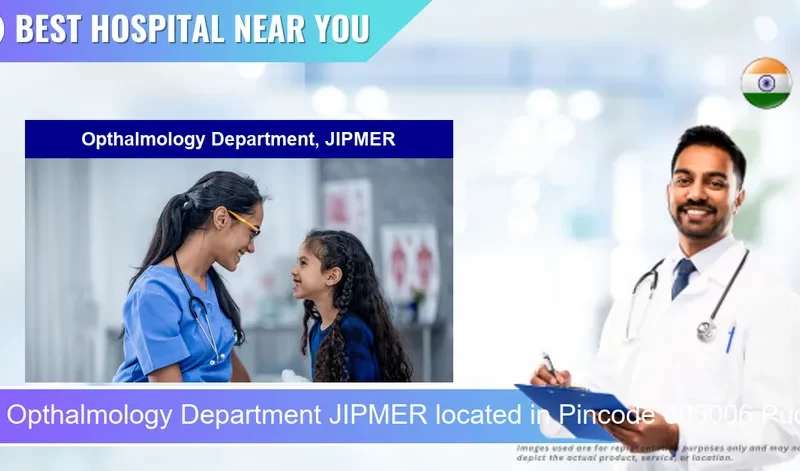 Opthalmology Department JIPMER located in Pincode 605006 Puducherry