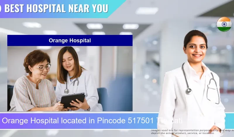 Orange Hospital located in Pincode 517501 Tirupati