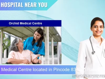 Orchid Medical Centre located in Pincode 834001 Ranchi