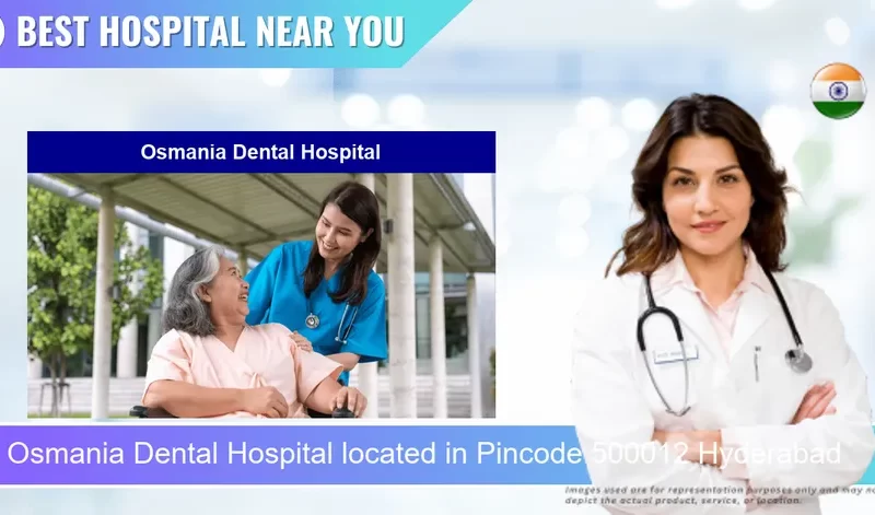 Osmania Dental Hospital located in Pincode 500012 Hyderabad