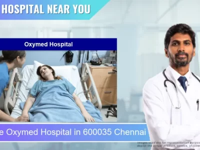 Oxymed Hospital located in Pincode 600035 Chennai